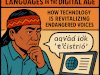 Preserving Indigenous Languages in the Digital Age: How Technology is Revitalizing Endangered Voices